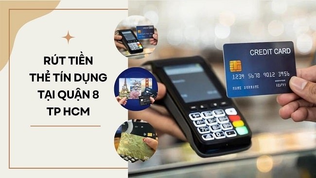 Rút tiền thẻ tín dụng quận 8
